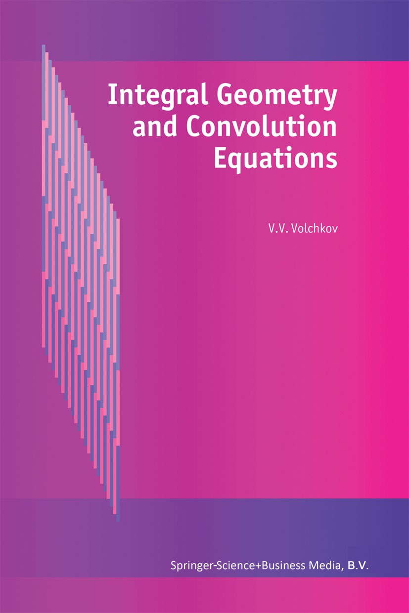 Titlebook: Integral Geometry and Convolution Equations; V. V. Volchkov Book 2003 Springer Science+Business Media Dordrecht 2003 Fourier transform.con Titlebook: Integral Geometry and Convolution Equations; V. V. Volchkov Book 2003 Springer Science+Business Media Dordrecht 2003 Fourier transform.con