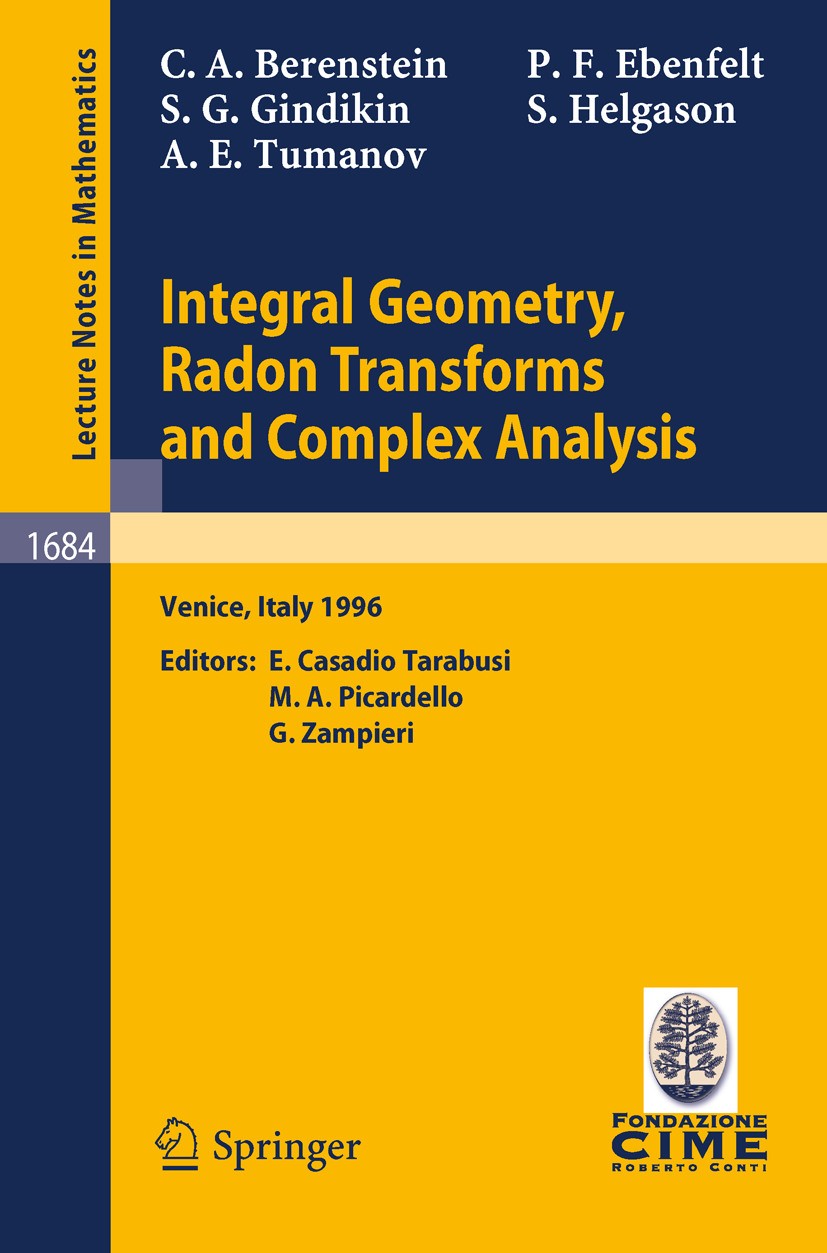Titlebook: Integral Geometry, Radon Transforms and Complex Analysis; Lectures given at th Carlos A. Berenstein,Peter F. Ebenfelt,Alexander E Book 1998 Titlebook: Integral Geometry, Radon Transforms and Complex Analysis; Lectures given at th Carlos A. Berenstein,Peter F. Ebenfelt,Alexander E Book 1998