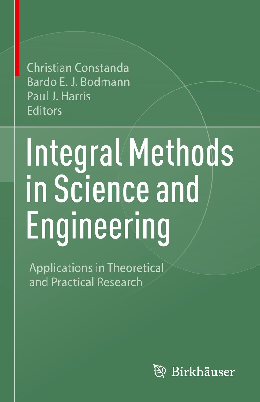 Titlebook: Integral Methods in Science and Engineering; Applications in Theo Christian Constanda,Bardo E.J. Bodmann,Paul J. Har Conference proceedings Titlebook: Integral Methods in Science and Engineering; Applications in Theo Christian Constanda,Bardo E.J. Bodmann,Paul J. Har Conference proceedings