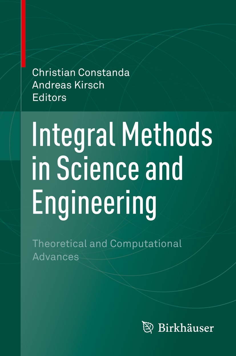 Titlebook: Integral Methods in Science and Engineering; Theoretical and Comp Christian Constanda,Andreas Kirsch Conference proceedings 2015 Springer I Titlebook: Integral Methods in Science and Engineering; Theoretical and Comp Christian Constanda,Andreas Kirsch Conference proceedings 2015 Springer I