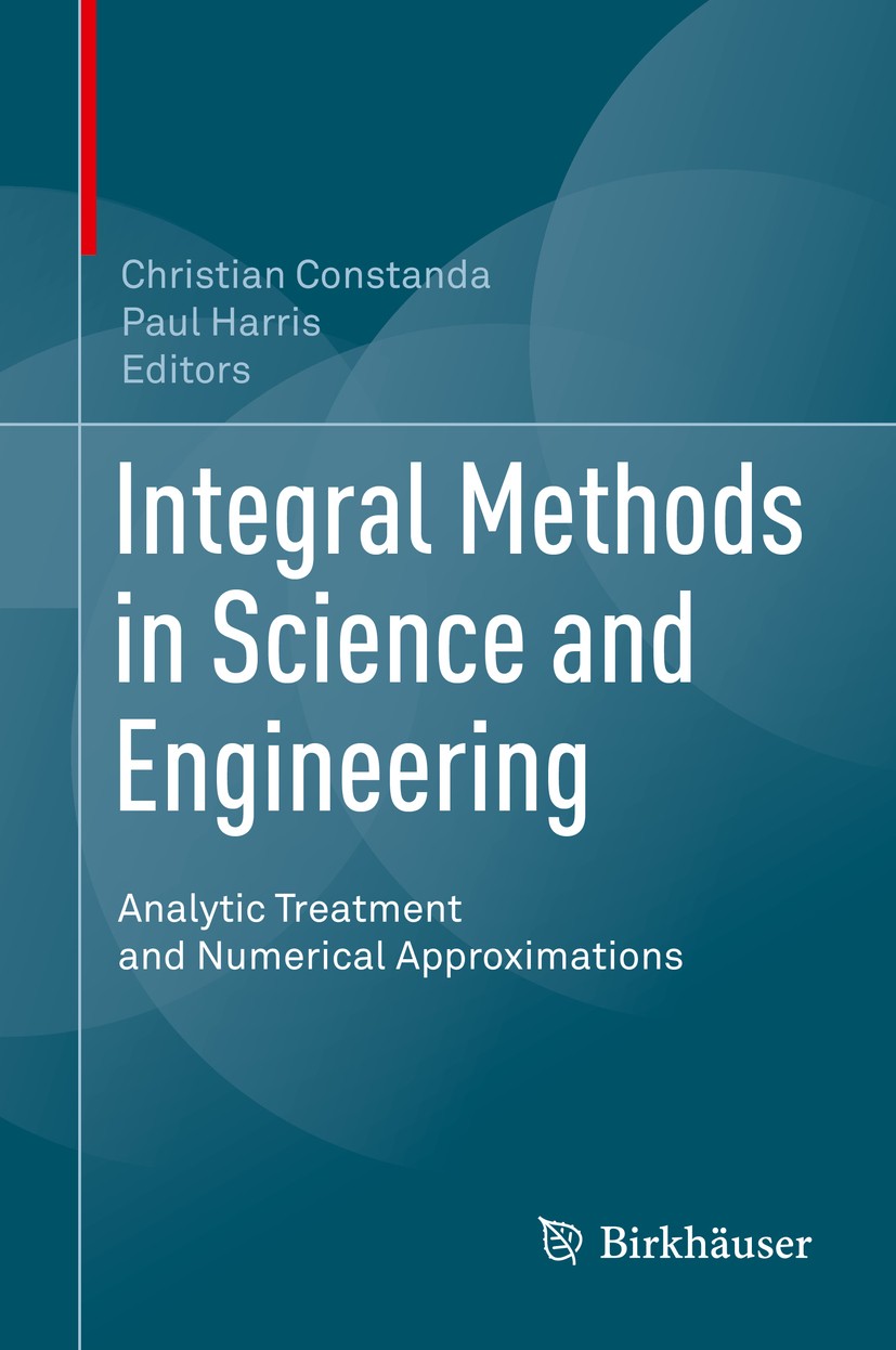 Titlebook: Integral Methods in Science and Engineering; Analytic Treatment a Christian Constanda,Paul Harris Book 2019 Springer Nature Switzerland AG Titlebook: Integral Methods in Science and Engineering; Analytic Treatment a Christian Constanda,Paul Harris Book 2019 Springer Nature Switzerland AG