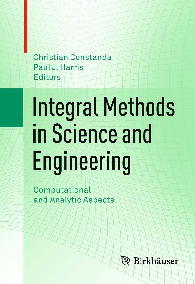Titlebook: Integral Methods in Science and Engineering; Computational and An Christian Constanda,Paul J. Harris Book 2011 Springer Science+Business Me Titlebook: Integral Methods in Science and Engineering; Computational and An Christian Constanda,Paul J. Harris Book 2011 Springer Science+Business Me