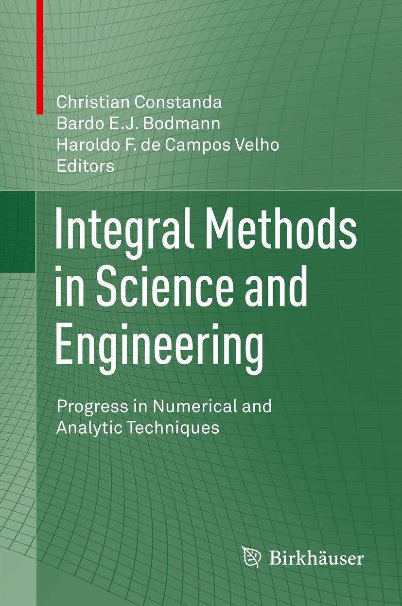 Titlebook: Integral Methods in Science and Engineering; Progress in Numerica Christian Constanda,Bardo E.J. Bodmann,Haroldo F. Book 2013 Springer Sci Titlebook: Integral Methods in Science and Engineering; Progress in Numerica Christian Constanda,Bardo E.J. Bodmann,Haroldo F. Book 2013 Springer Sci