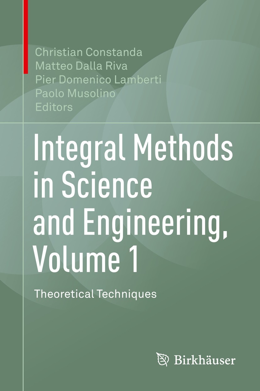 Titlebook: Integral Methods in Science and Engineering, Volume 1; Theoretical Techniqu Christian Constanda,Matteo Dalla Riva,Paolo Musoli Book 2017 Sp Titlebook: Integral Methods in Science and Engineering, Volume 1; Theoretical Techniqu Christian Constanda,Matteo Dalla Riva,Paolo Musoli Book 2017 Sp