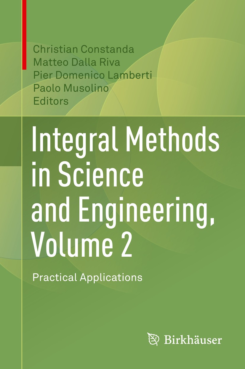 Titlebook: Integral Methods in Science and Engineering, Volume 2; Practical Applicatio Christian Constanda,Matteo Dalla Riva,Paolo Musoli Book 2017 Sp Titlebook: Integral Methods in Science and Engineering, Volume 2; Practical Applicatio Christian Constanda,Matteo Dalla Riva,Paolo Musoli Book 2017 Sp