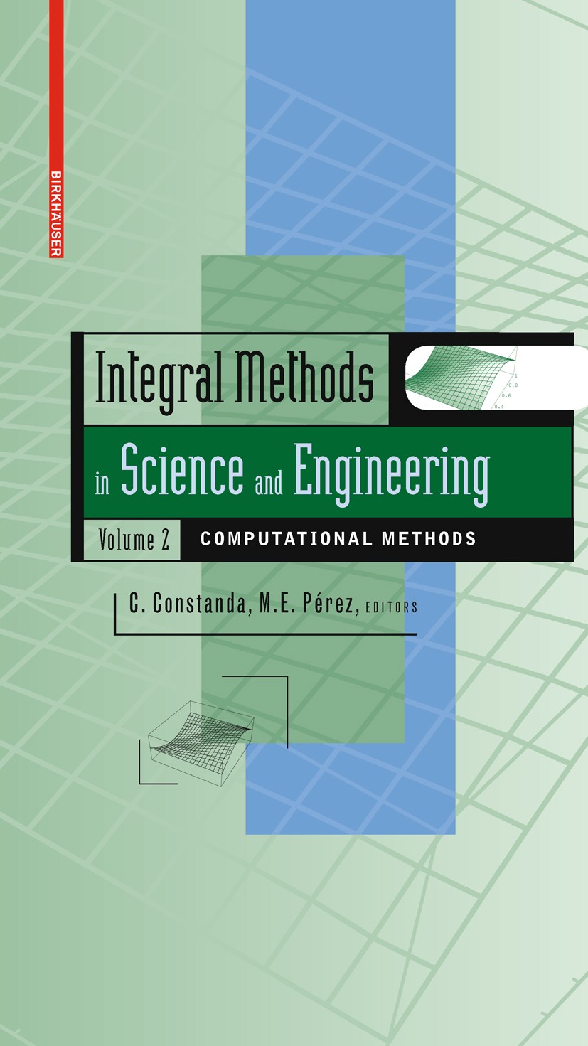 Titlebook: Integral Methods in Science and Engineering, Volume 2; Computational Method Christian Constanda,M.E. Pérez Book 2010 Birkhäuser Boston 2010 Titlebook: Integral Methods in Science and Engineering, Volume 2; Computational Method Christian Constanda,M.E. Pérez Book 2010 Birkhäuser Boston 2010