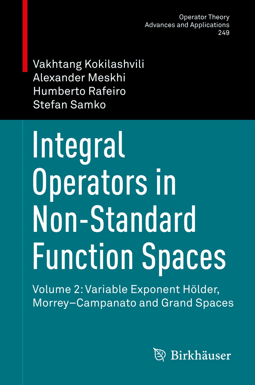 Titlebook: Integral Operators in Non-Standard Function Spaces; Volume 2: Variable E Vakhtang Kokilashvili,Alexander Meskhi,Stefan Samk Book 2016 Sprin Titlebook: Integral Operators in Non-Standard Function Spaces; Volume 2: Variable E Vakhtang Kokilashvili,Alexander Meskhi,Stefan Samk Book 2016 Sprin