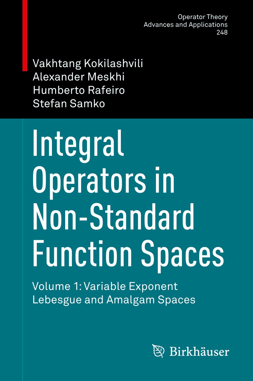 Titlebook: Integral Operators in Non-Standard Function Spaces; Volume 1: Variable E Vakhtang Kokilashvili,Alexander Meskhi,Stefan Samk Book 2016 Sprin Titlebook: Integral Operators in Non-Standard Function Spaces; Volume 1: Variable E Vakhtang Kokilashvili,Alexander Meskhi,Stefan Samk Book 2016 Sprin