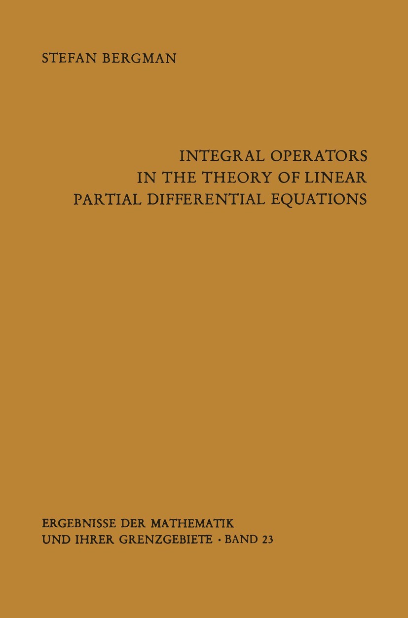 Titlebook: Integral Operators in the Theory of Linear Partial Differential Equations; Stefan Bergman Book 19611st edition Springer-Verlag Berlin · He Titlebook: Integral Operators in the Theory of Linear Partial Differential Equations; Stefan Bergman Book 19611st edition Springer-Verlag Berlin · He