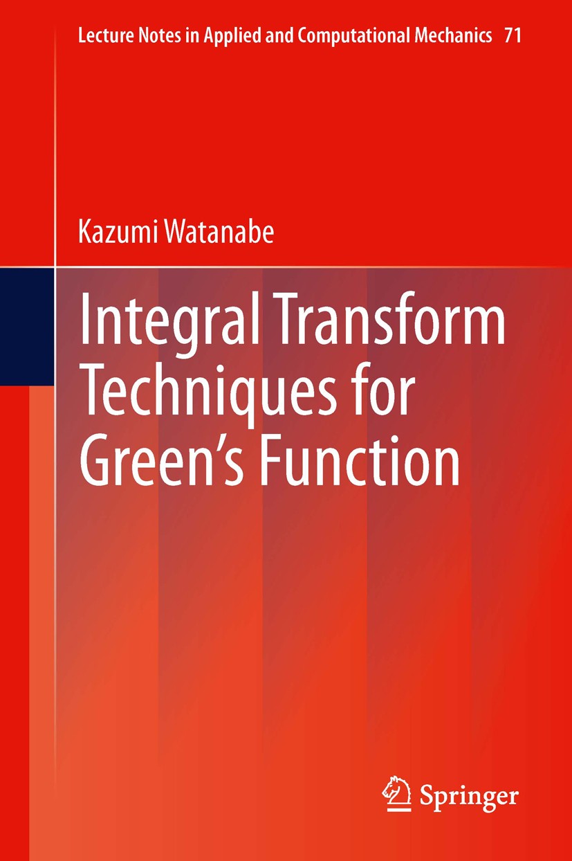 Titlebook: Integral Transform Techniques for Green‘s Function; Kazumi Watanabe Book 20141st edition Springer International Publishing Switzerland 201 Titlebook: Integral Transform Techniques for Green‘s Function; Kazumi Watanabe Book 20141st edition Springer International Publishing Switzerland 201
