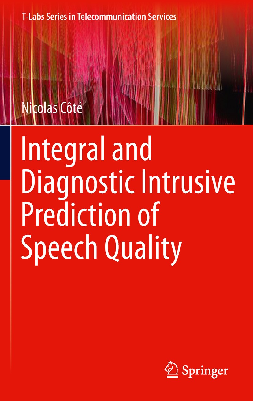 Titlebook: Integral and Diagnostic Intrusive Prediction of Speech Quality; Nicolas Côté Book 2011 Springer-Verlag Berlin Heidelberg 2011 Diagnostic I Titlebook: Integral and Diagnostic Intrusive Prediction of Speech Quality; Nicolas Côté Book 2011 Springer-Verlag Berlin Heidelberg 2011 Diagnostic I