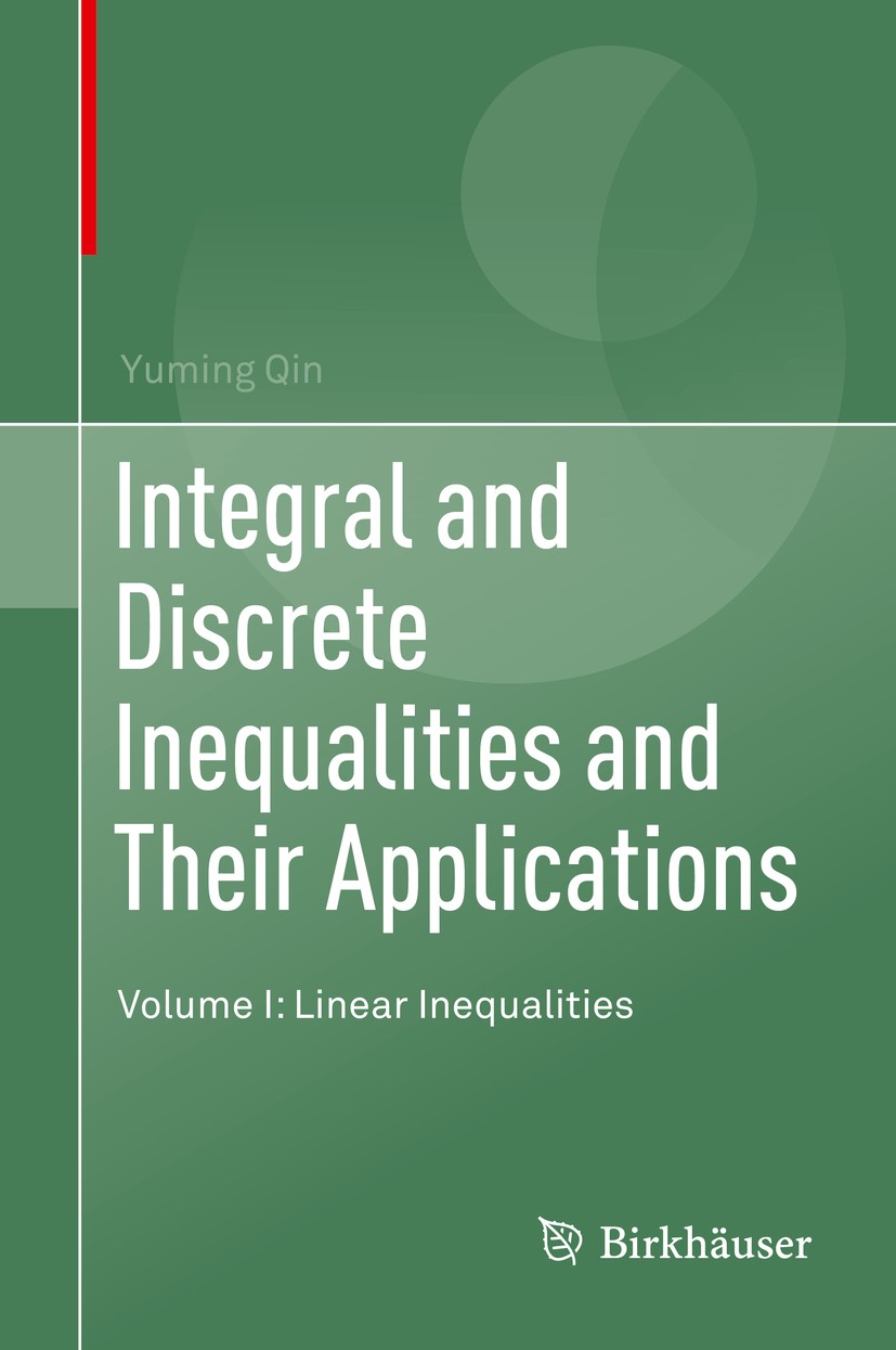 Titlebook: Integral and Discrete Inequalities and Their Applications; Volume I: Linear Ine Yuming Qin Book 2016 Springer International Publishing Swit Titlebook: Integral and Discrete Inequalities and Their Applications; Volume I: Linear Ine Yuming Qin Book 2016 Springer International Publishing Swit