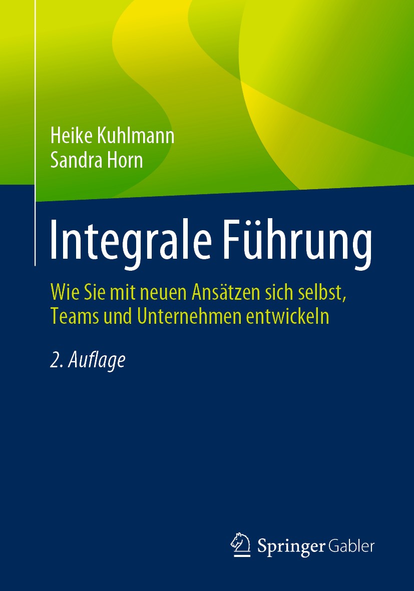 Titlebook: Integrale Führung; Wie Sie mit neuen An Heike Kuhlmann,Sandra Horn Book 2020Latest edition Springer Fachmedien Wiesbaden GmbH, ein Teil von Titlebook: Integrale Führung; Wie Sie mit neuen An Heike Kuhlmann,Sandra Horn Book 2020Latest edition Springer Fachmedien Wiesbaden GmbH, ein Teil von
