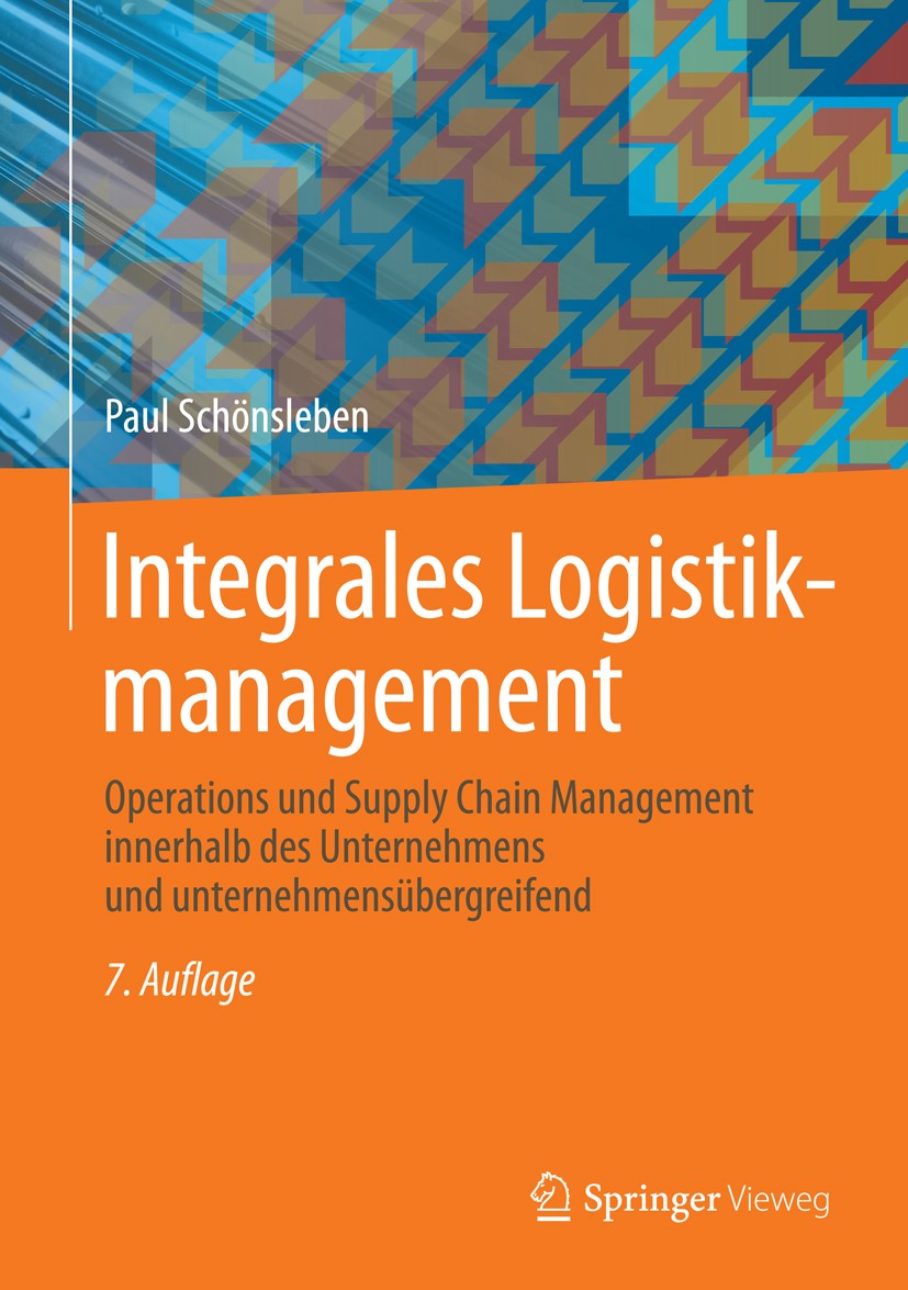 Titlebook: Integrales Logistikmanagement; Operations und Suppl Paul Schönsleben Book 20167th edition Springer-Verlag Berlin Heidelberg 2016 Betriebswi Titlebook: Integrales Logistikmanagement; Operations und Suppl Paul Schönsleben Book 20167th edition Springer-Verlag Berlin Heidelberg 2016 Betriebswi