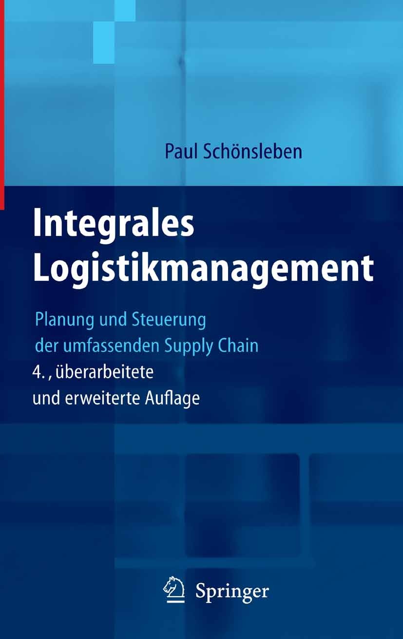 Titlebook: Integrales Logistikmanagement; Planung und Steuerun Paul Schönsleben Textbook 20044th edition Springer-Verlag Berlin Heidelberg 2004 Bedarf Titlebook: Integrales Logistikmanagement; Planung und Steuerun Paul Schönsleben Textbook 20044th edition Springer-Verlag Berlin Heidelberg 2004 Bedarf