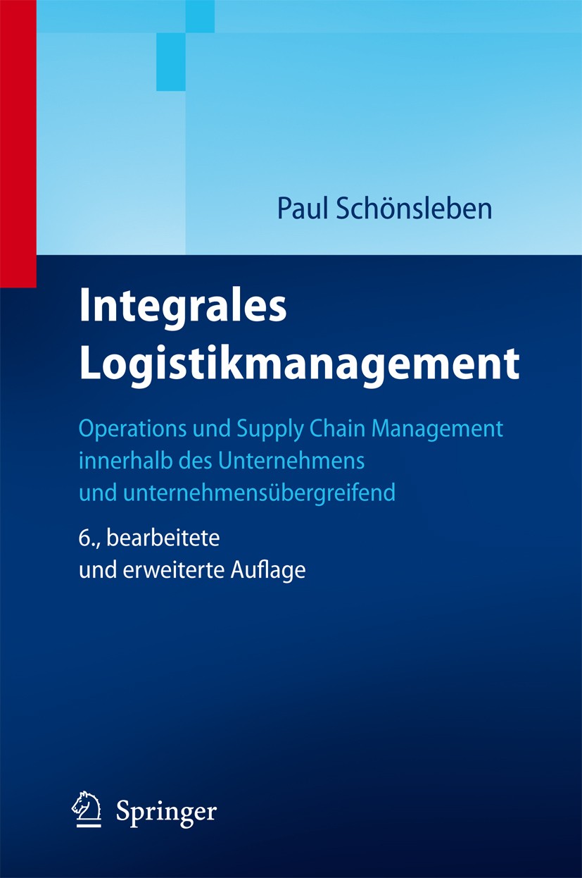 Titlebook: Integrales Logistikmanagement; Operations und Suppl Paul Schönsleben Book 20116th edition Springer-Verlag Berlin Heidelberg 2011 Betriebswi Titlebook: Integrales Logistikmanagement; Operations und Suppl Paul Schönsleben Book 20116th edition Springer-Verlag Berlin Heidelberg 2011 Betriebswi