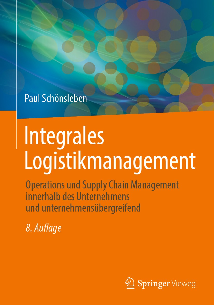 Titlebook: Integrales Logistikmanagement; Operations und Suppl Paul Schönsleben Book 20208th edition Der/die Herausgeber bzw. der/die Autor(en), exklu Titlebook: Integrales Logistikmanagement; Operations und Suppl Paul Schönsleben Book 20208th edition Der/die Herausgeber bzw. der/die Autor(en), exklu
