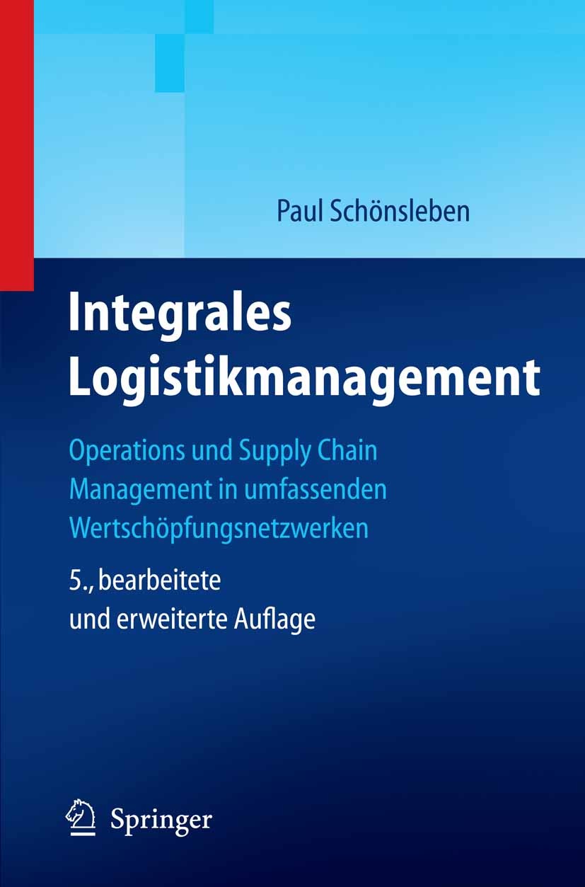 Titlebook: Integrales Logistikmanagement; Operations and Suppl Paul Schönsleben Textbook 20075th edition Springer-Verlag Berlin Heidelberg 2007 Bescha Titlebook: Integrales Logistikmanagement; Operations and Suppl Paul Schönsleben Textbook 20075th edition Springer-Verlag Berlin Heidelberg 2007 Bescha
