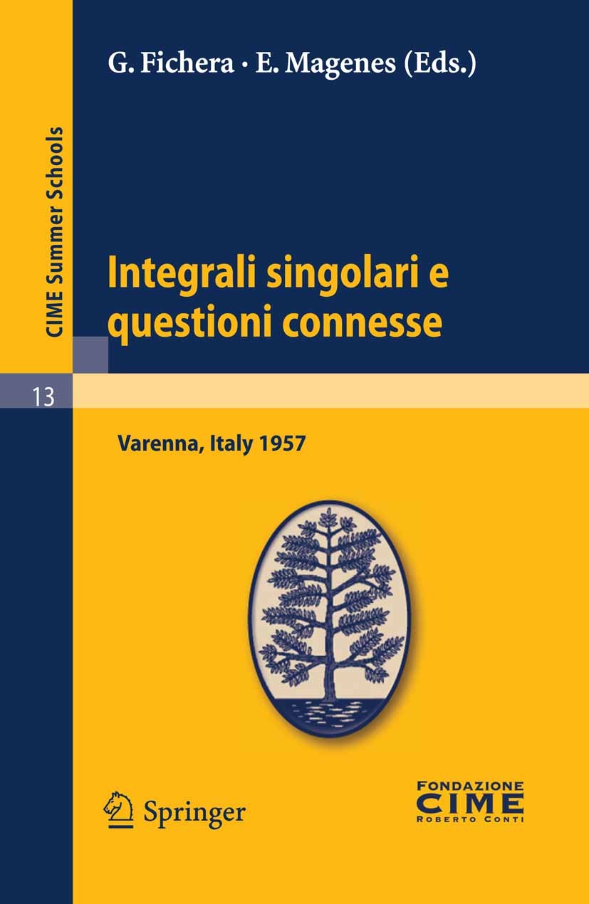 Titlebook: Integrali singolari e questioni connesse; Lectures given at a G. Fichera,E. Magenes Book 2011 Springer-Verlag Berlin Heidelberg 2011 parti Titlebook: Integrali singolari e questioni connesse; Lectures given at a G. Fichera,E. Magenes Book 2011 Springer-Verlag Berlin Heidelberg 2011 parti