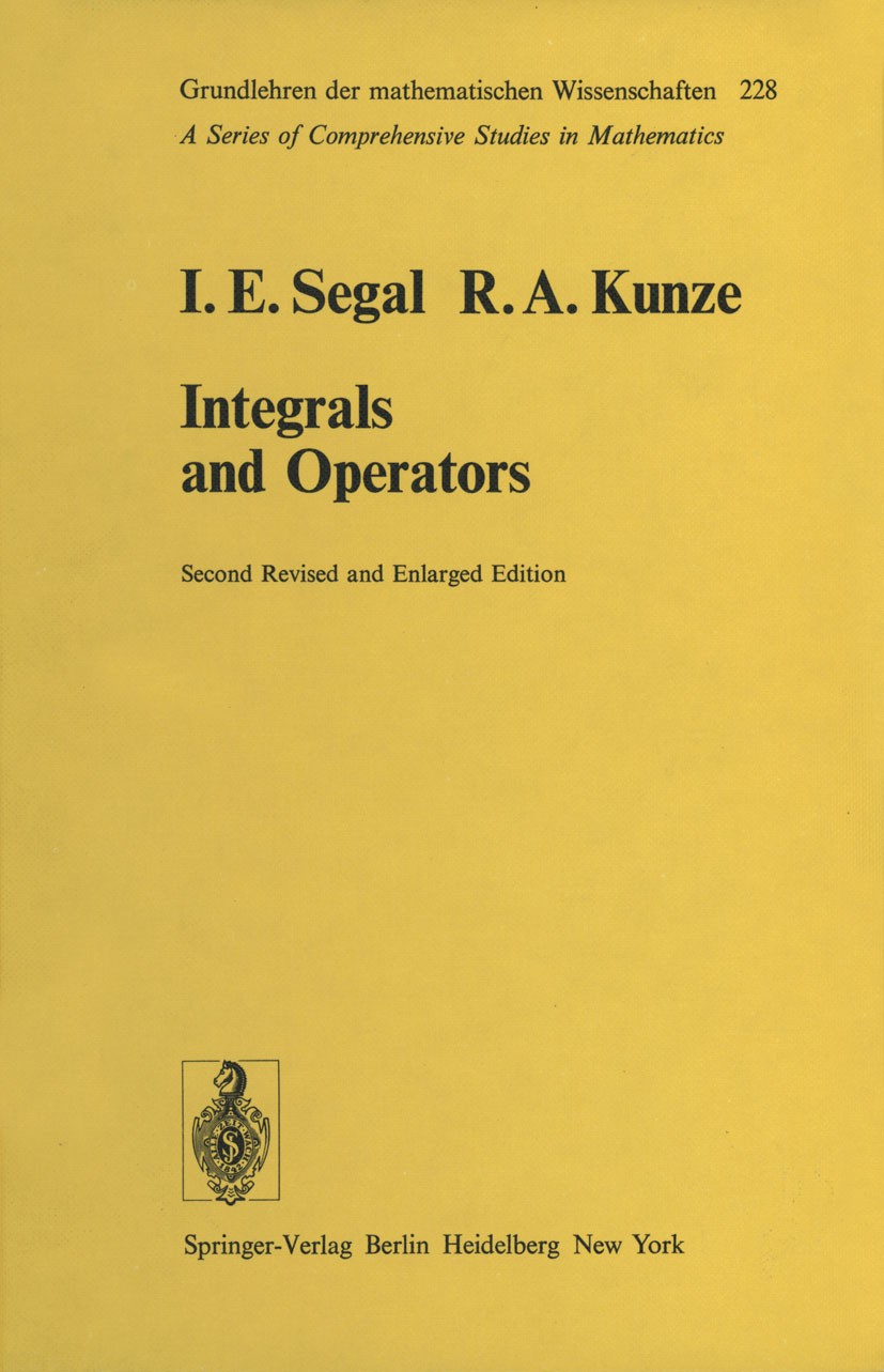 Titlebook: Integrals and Operators; Irving E. Segal,Ray A. Kunze Book 1978Latest edition Springer-Verlag Berlin Heidelberg 1978 C*-algebra.Hilbert sp Titlebook: Integrals and Operators; Irving E. Segal,Ray A. Kunze Book 1978Latest edition Springer-Verlag Berlin Heidelberg 1978 C*-algebra.Hilbert sp