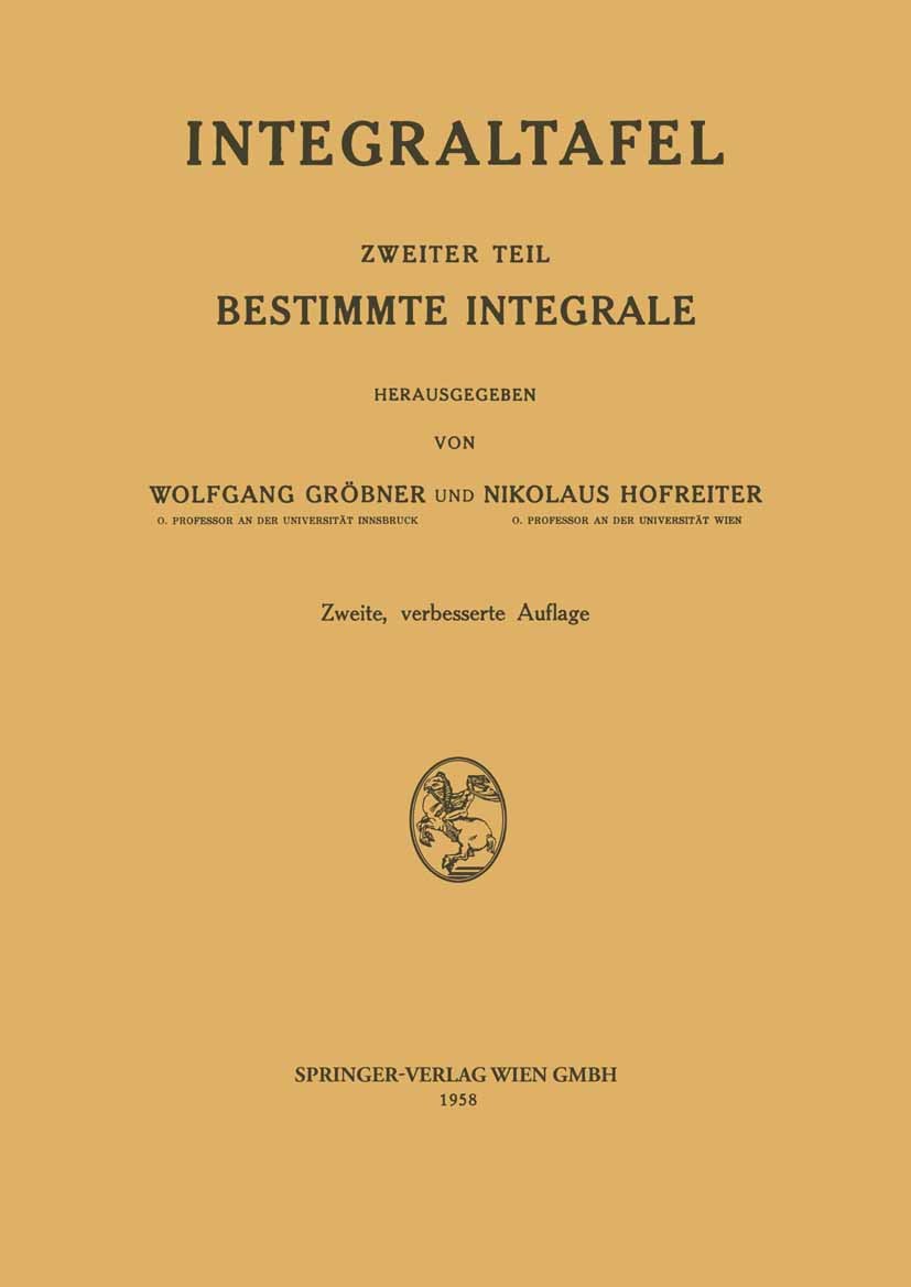 Titlebook: Integraltafel; Zweiter Teil Bestimm Wolfgang Gröbner (o. Professor),Nikolaus Hofreiter Book 19582nd edition Springer-Verlag Wien 1958 Integ Titlebook: Integraltafel; Zweiter Teil Bestimm Wolfgang Gröbner (o. Professor),Nikolaus Hofreiter Book 19582nd edition Springer-Verlag Wien 1958 Integ