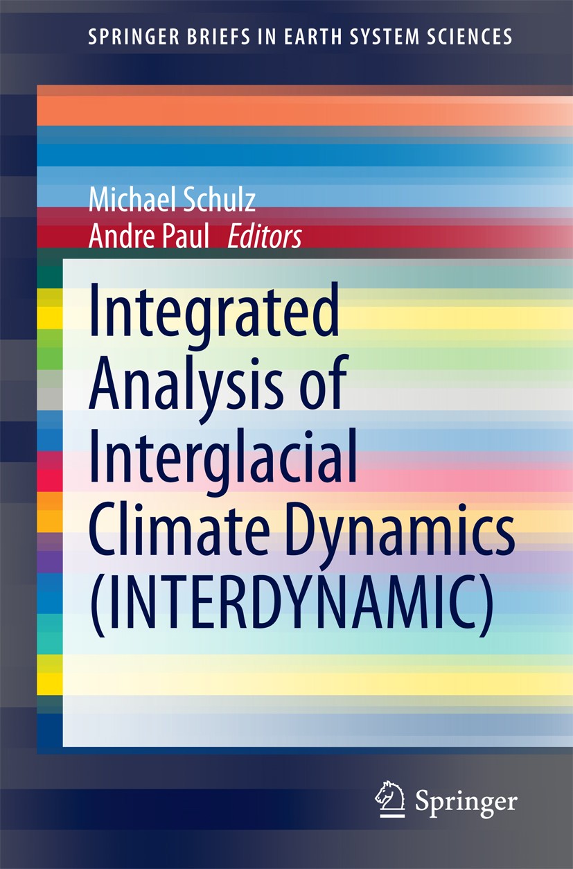 Titlebook: Integrated Analysis of Interglacial Climate Dynamics (INTERDYNAMIC); Michael Schulz,Andre Paul Book 2015 The Author(s) 2015 Climate Modeli Titlebook: Integrated Analysis of Interglacial Climate Dynamics (INTERDYNAMIC); Michael Schulz,Andre Paul Book 2015 The Author(s) 2015 Climate Modeli