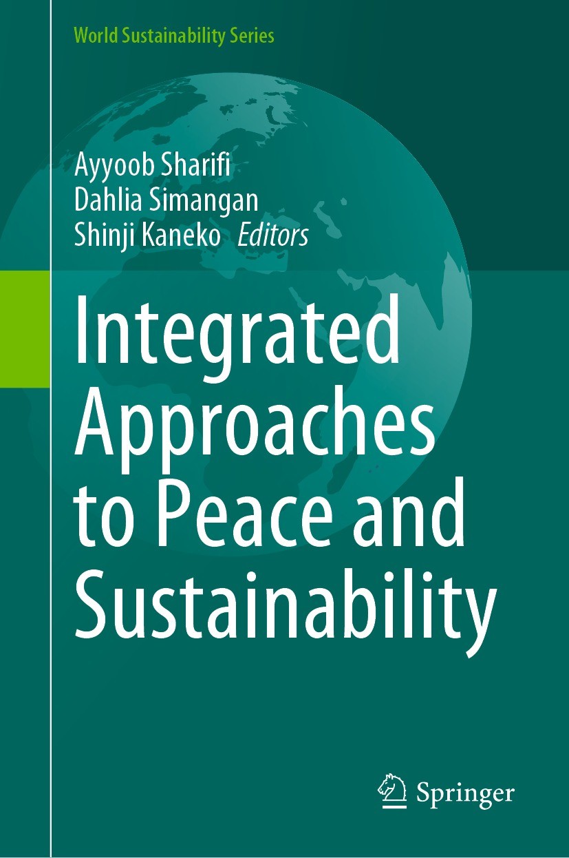 Titlebook: Integrated Approaches to Peace and Sustainability; Ayyoob Sharifi,Dahlia Simangan,Shinji Kaneko Book 2023 The Editor(s) (if applicable) an Titlebook: Integrated Approaches to Peace and Sustainability; Ayyoob Sharifi,Dahlia Simangan,Shinji Kaneko Book 2023 The Editor(s) (if applicable) an