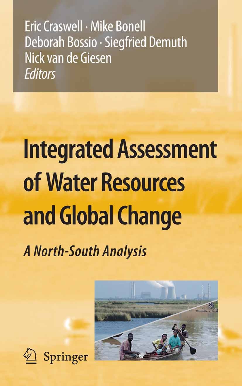 Titlebook: Integrated Assessment of Water Resources and Global Change; A North-South Analys Eric Craswell,Mike Bonnell,Nick Giesen Book 2007 Springer Titlebook: Integrated Assessment of Water Resources and Global Change; A North-South Analys Eric Craswell,Mike Bonnell,Nick Giesen Book 2007 Springer