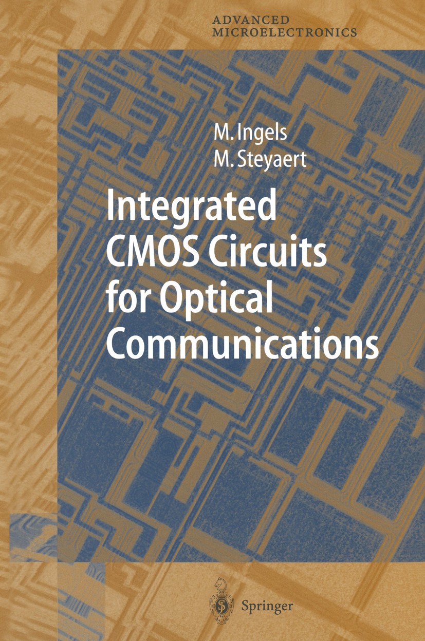 Titlebook: Integrated CMOS Circuits for Optical Communications; Mark Ingels,Michiel Steyaert Book 2004 Springer-Verlag Berlin Heidelberg 2004 CMOS.El Titlebook: Integrated CMOS Circuits for Optical Communications; Mark Ingels,Michiel Steyaert Book 2004 Springer-Verlag Berlin Heidelberg 2004 CMOS.El