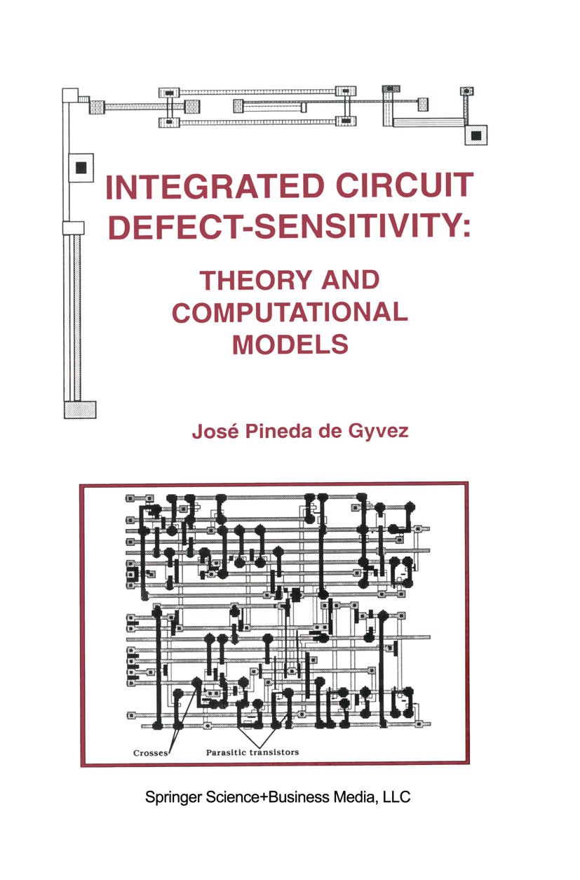 Titlebook: Integrated Circuit Defect-Sensitivity: Theory and Computational Models; José Pineda Gyvez Book 1993 Springer Science+Business Media New Yo Titlebook: Integrated Circuit Defect-Sensitivity: Theory and Computational Models; José Pineda Gyvez Book 1993 Springer Science+Business Media New Yo