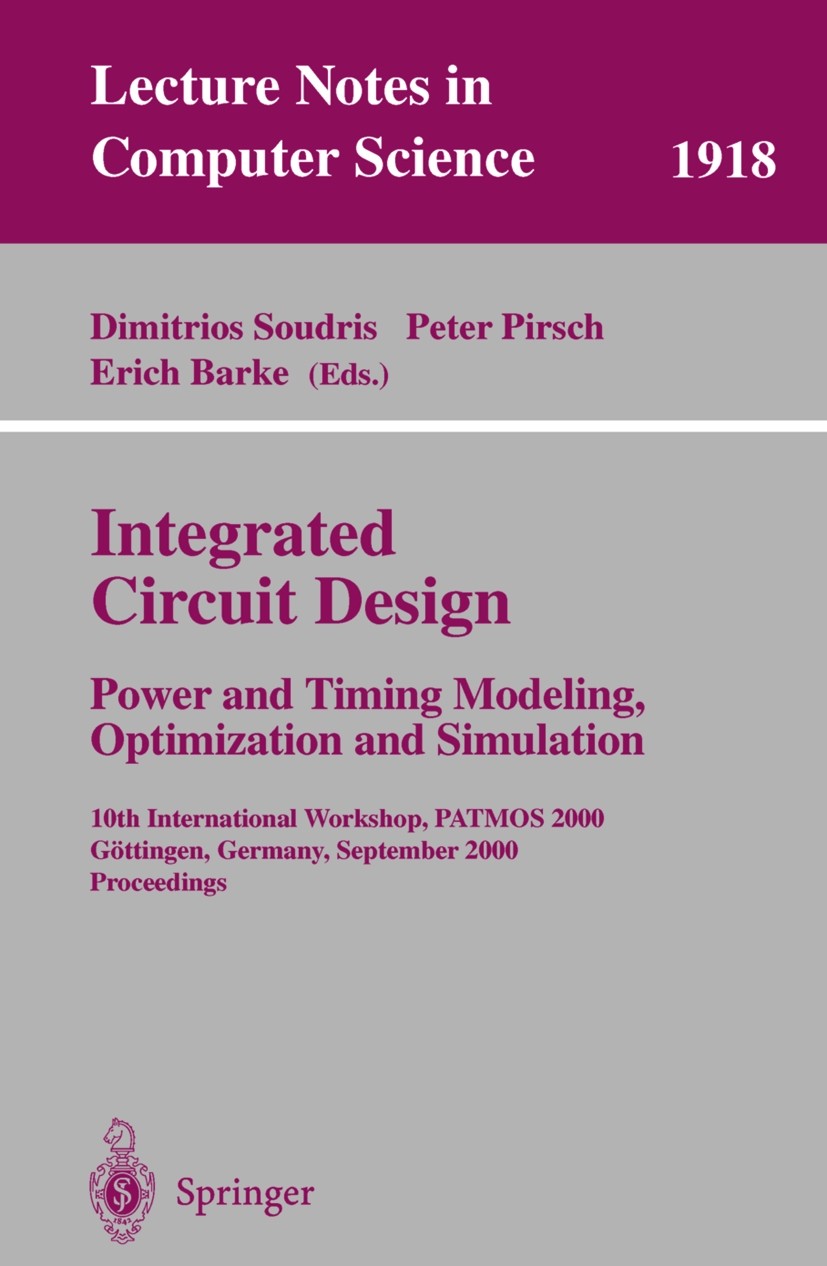 Titlebook: Integrated Circuit Design: Power and Timing Modeling, Optimization and Simulation; 10th International W Dimitrios Soudris,Peter Pirsch,Eric Titlebook: Integrated Circuit Design: Power and Timing Modeling, Optimization and Simulation; 10th International W Dimitrios Soudris,Peter Pirsch,Eric