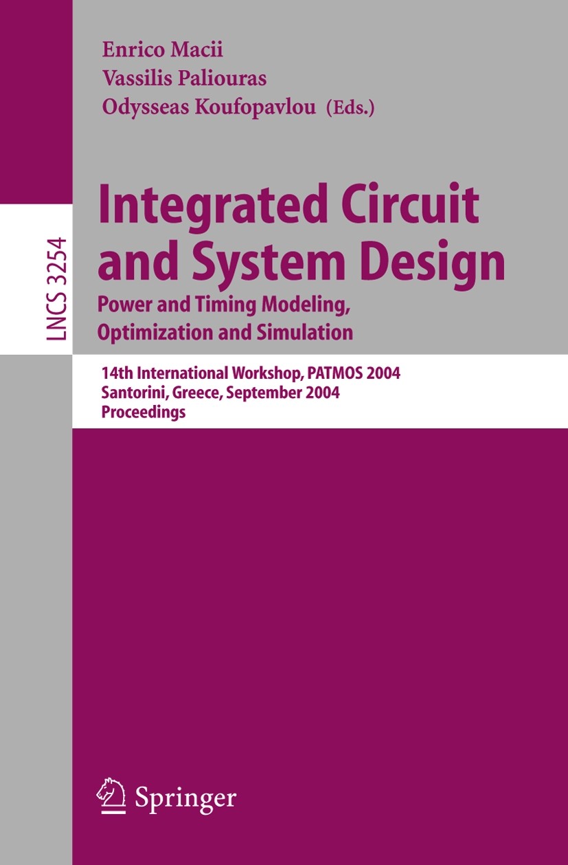 Titlebook: Integrated Circuit and System Design; Power and Timing Mod Enrico Macii,Vassilis Paliouras,Odysseas Koufopavl Conference proceedings 2004 S Titlebook: Integrated Circuit and System Design; Power and Timing Mod Enrico Macii,Vassilis Paliouras,Odysseas Koufopavl Conference proceedings 2004 S