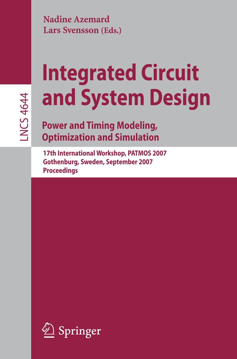 Titlebook: Integrated Circuit and System Design. Power and Timing Modeling, Optimization and Simulation; 17th International W Nadine Azémard,Lars Sven Titlebook: Integrated Circuit and System Design. Power and Timing Modeling, Optimization and Simulation; 17th International W Nadine Azémard,Lars Sven