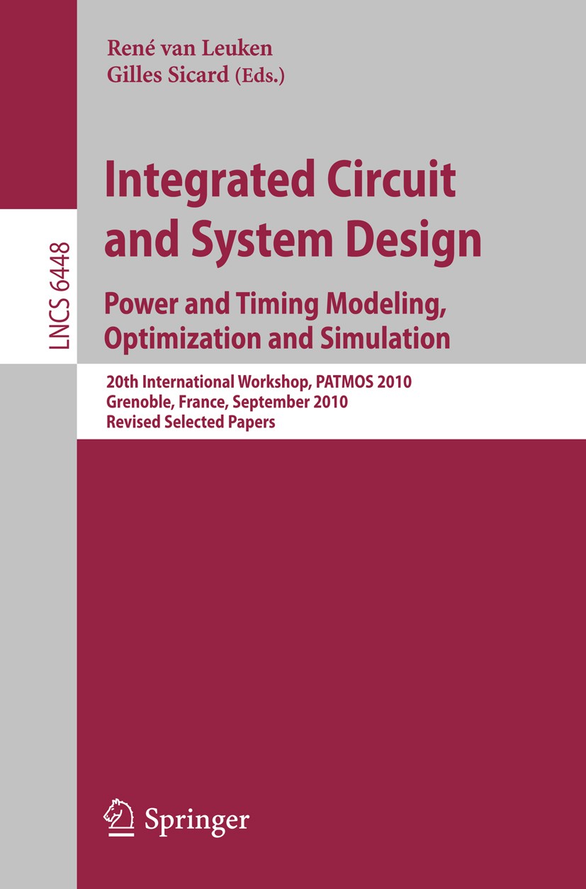 Titlebook: Integrated Circuit and System Design. Power and Timing Modeling, Optimization, and Simulation; 20th International W René Leuken,Gilles Sica Titlebook: Integrated Circuit and System Design. Power and Timing Modeling, Optimization, and Simulation; 20th International W René Leuken,Gilles Sica