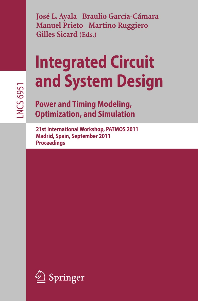 Titlebook: Integrated Circuit and System Design. Power and Timing Modeling, Optimization and Simulation; 21st International W José L. Ayala,Braulio Ga Titlebook: Integrated Circuit and System Design. Power and Timing Modeling, Optimization and Simulation; 21st International W José L. Ayala,Braulio Ga