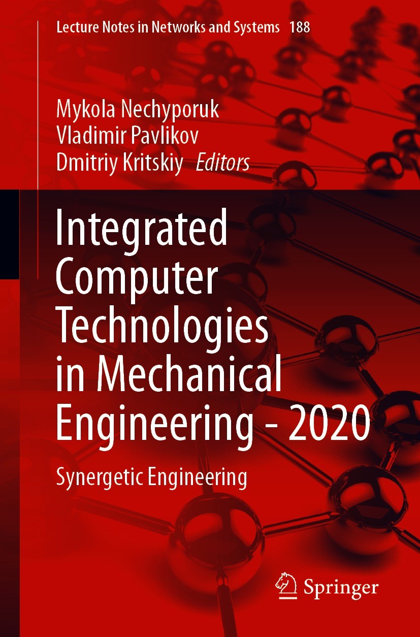 Titlebook: Integrated Computer Technologies in Mechanical Engineering - 2020; Synergetic Engineeri Mykola Nechyporuk,Vladimir Pavlikov,Dmitriy Kritsk Titlebook: Integrated Computer Technologies in Mechanical Engineering - 2020; Synergetic Engineeri Mykola Nechyporuk,Vladimir Pavlikov,Dmitriy Kritsk