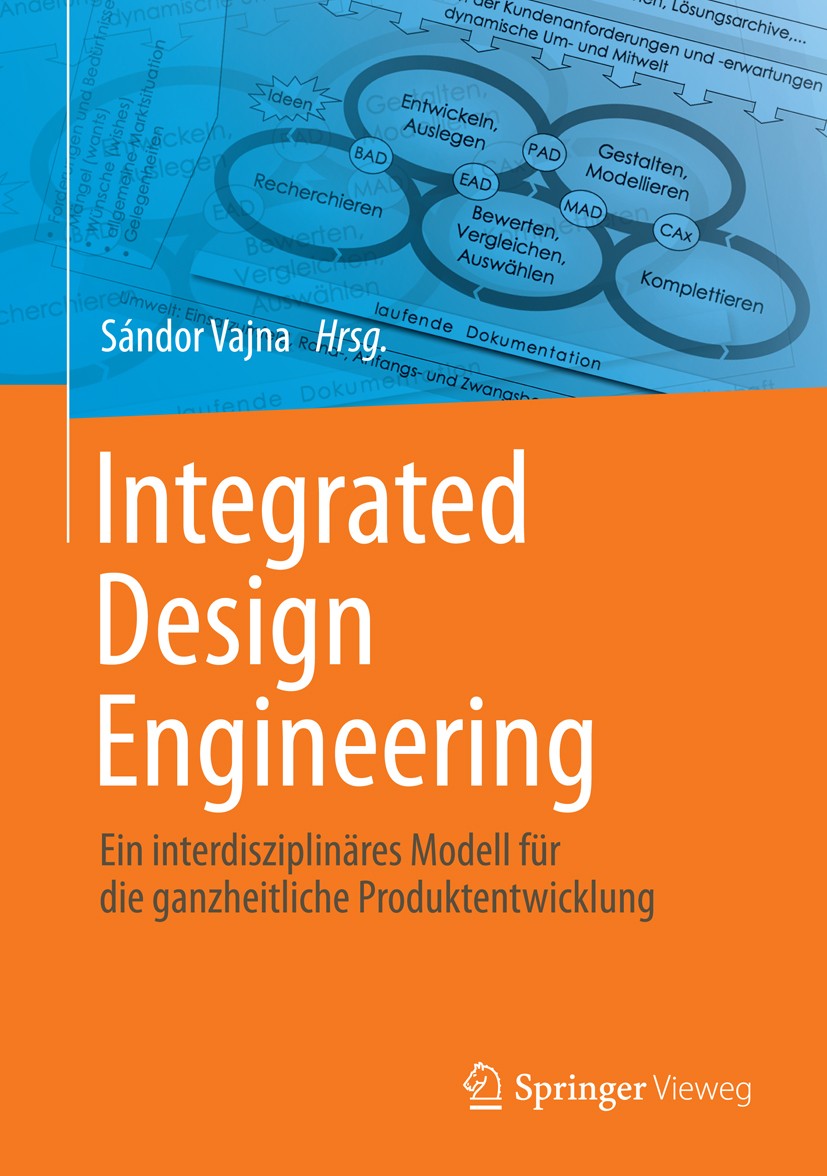 Titlebook: Integrated Design Engineering; Ein interdisziplinär Sándor Vajna Book 20141st edition Springer-Verlag Berlin Heidelberg 2014 Funktionserfül Titlebook: Integrated Design Engineering; Ein interdisziplinär Sándor Vajna Book 20141st edition Springer-Verlag Berlin Heidelberg 2014 Funktionserfül