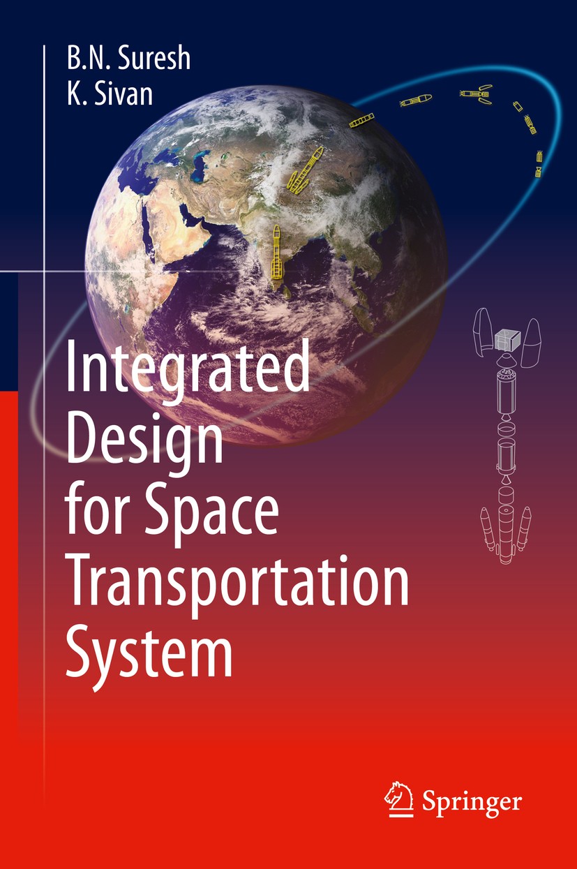 Titlebook: Integrated Design for Space Transportation System; B.N. Suresh,K. Sivan Book 2015 Springer Nature India Private Limited 2015 Aerodynamics. Titlebook: Integrated Design for Space Transportation System; B.N. Suresh,K. Sivan Book 2015 Springer Nature India Private Limited 2015 Aerodynamics.