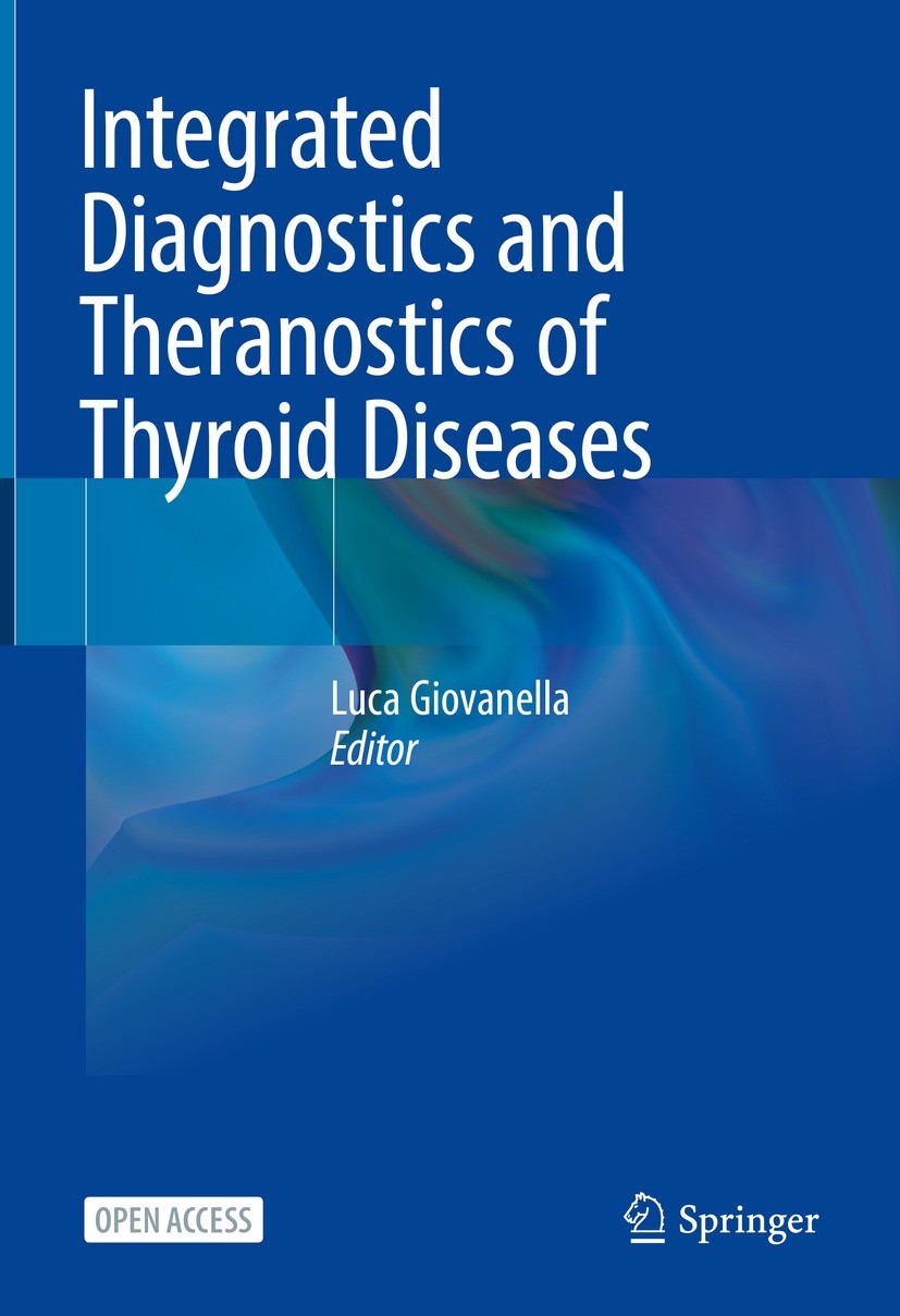 Titlebook: Integrated Diagnostics and Theranostics of Thyroid Diseases; Luca Giovanella Book‘‘‘‘‘‘‘‘ 2023 The Editor(s) (if applicable) and The Autho Titlebook: Integrated Diagnostics and Theranostics of Thyroid Diseases; Luca Giovanella Book‘‘‘‘‘‘‘‘ 2023 The Editor(s) (if applicable) and The Autho