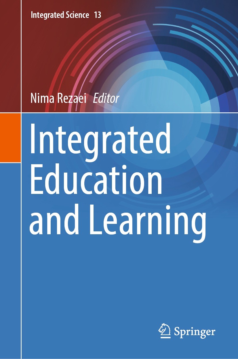 Titlebook: Integrated Education and Learning; Nima Rezaei Book 2022 The Editor(s) (if applicable) and The Author(s), under exclusive license to Sprin Titlebook: Integrated Education and Learning; Nima Rezaei Book 2022 The Editor(s) (if applicable) and The Author(s), under exclusive license to Sprin