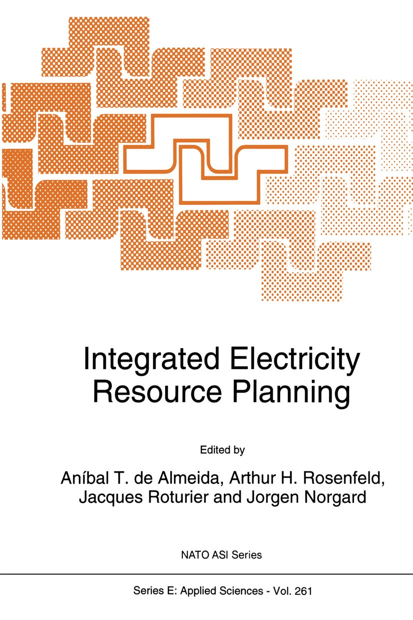 Titlebook: Integrated Electricity Resource Planning; Aníbal T. Almeida,Arthur H. Rosenfeld,Jorgen Norga Book 1994 Springer Science+Business Media Dor Titlebook: Integrated Electricity Resource Planning; Aníbal T. Almeida,Arthur H. Rosenfeld,Jorgen Norga Book 1994 Springer Science+Business Media Dor