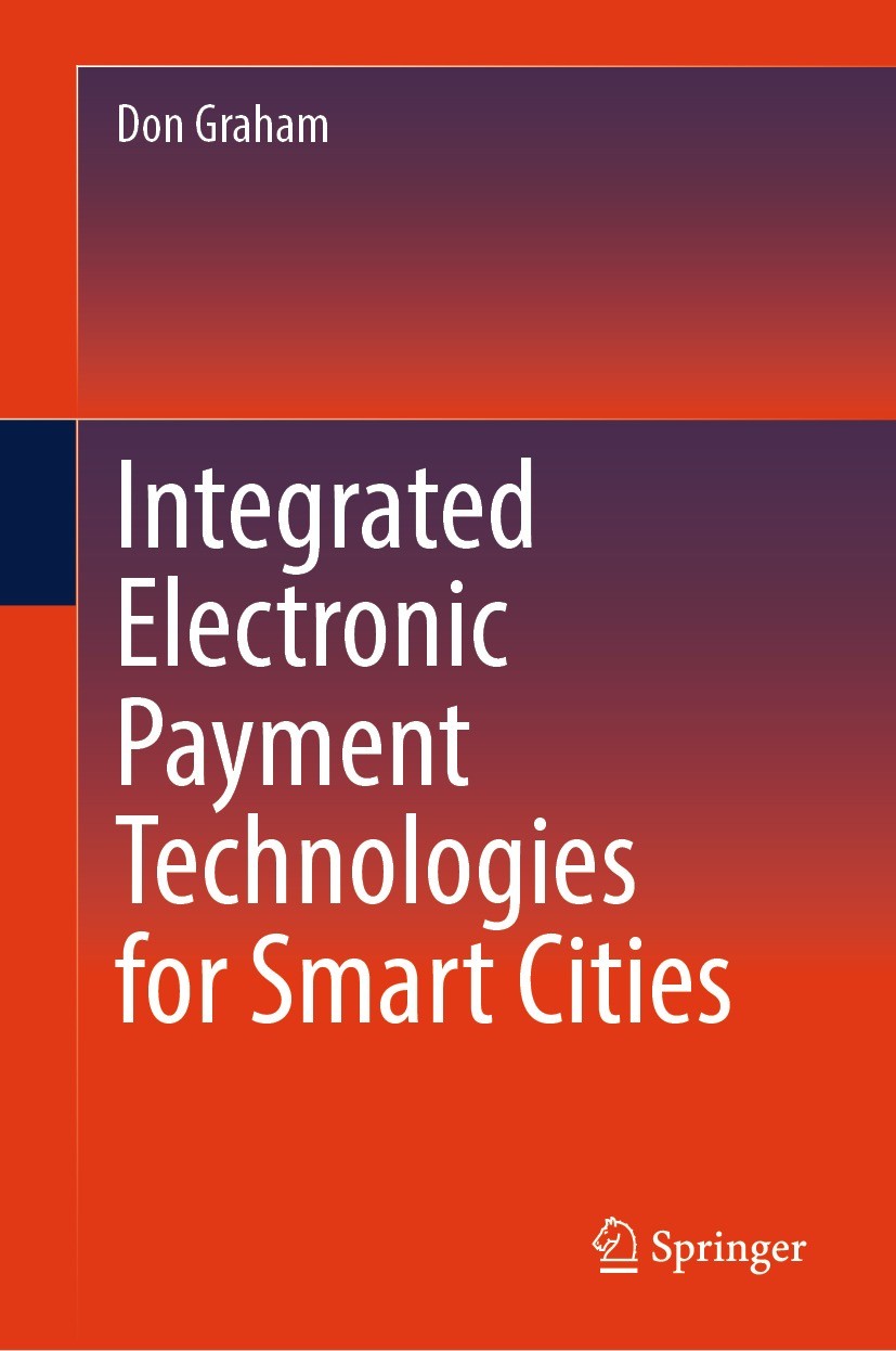 Titlebook: Integrated Electronic Payment Technologies for Smart Cities; Don Graham Book 2023 The Editor(s) (if applicable) and The Author(s), under e Titlebook: Integrated Electronic Payment Technologies for Smart Cities; Don Graham Book 2023 The Editor(s) (if applicable) and The Author(s), under e