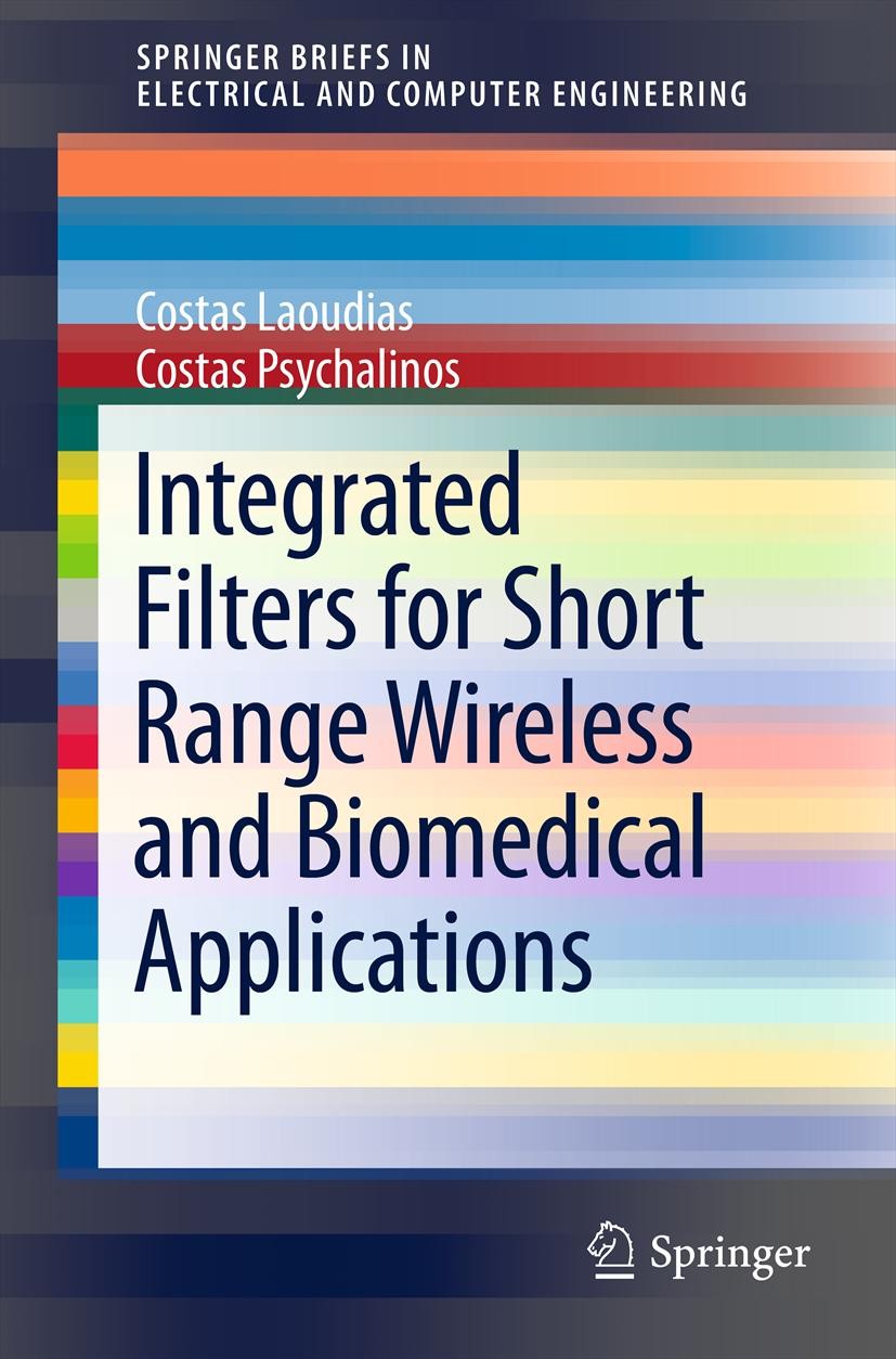 Titlebook: Integrated Filters for Short Range Wireless and Biomedical Applications; Costas Laoudias,Costas Psychalinos Book 2012 Springer Science+Bus Titlebook: Integrated Filters for Short Range Wireless and Biomedical Applications; Costas Laoudias,Costas Psychalinos Book 2012 Springer Science+Bus