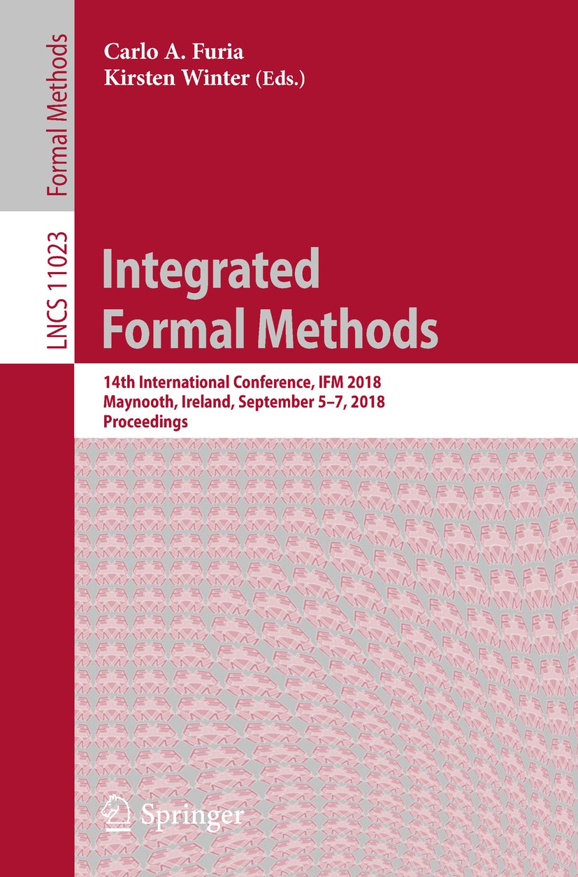 Titlebook: Integrated Formal Methods; 14th International C Carlo A. Furia,Kirsten Winter Conference proceedings 2018 Springer Nature Switzerland AG 20 Titlebook: Integrated Formal Methods; 14th International C Carlo A. Furia,Kirsten Winter Conference proceedings 2018 Springer Nature Switzerland AG 20