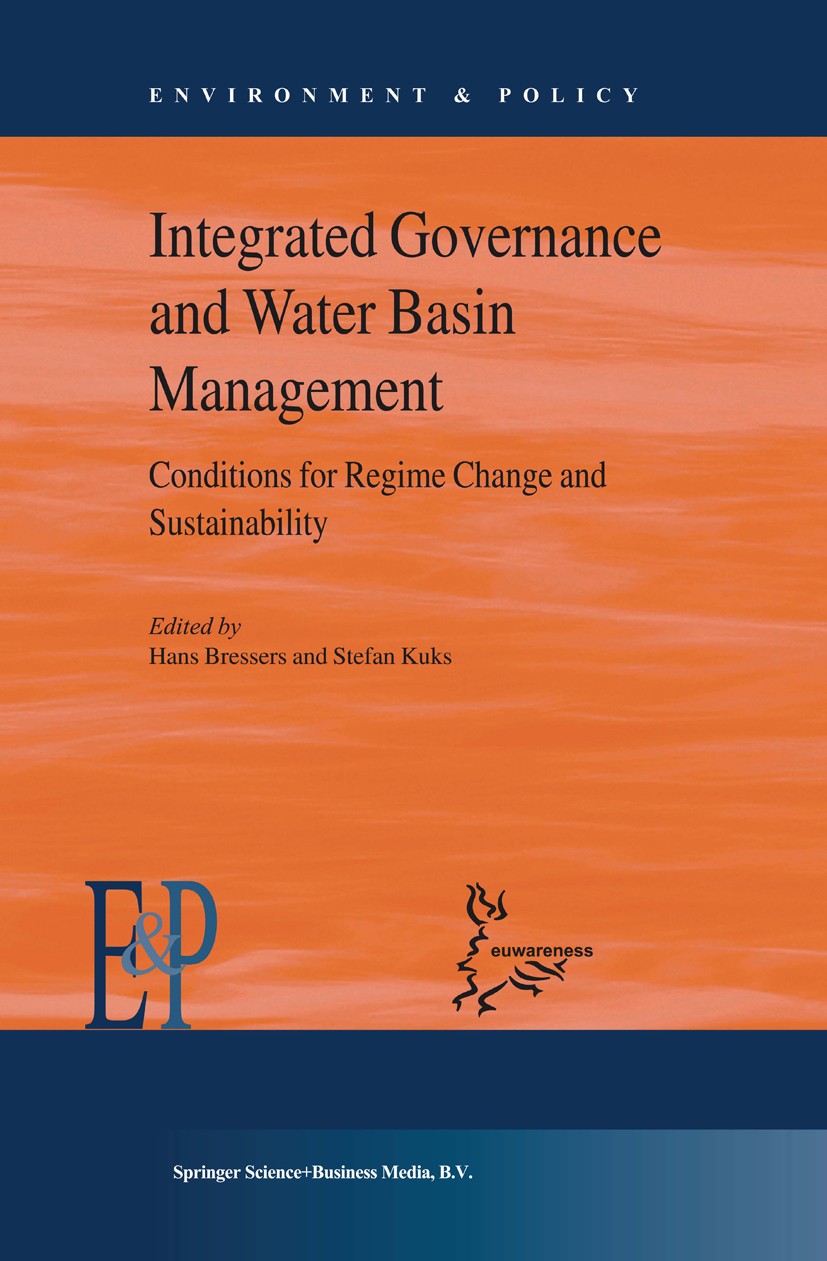 Titlebook: Integrated Governance and Water Basin Management; Conditions for Regim Hans Bressers,Stefan Kuks Book 2004 Springer Science+Business Media Titlebook: Integrated Governance and Water Basin Management; Conditions for Regim Hans Bressers,Stefan Kuks Book 2004 Springer Science+Business Media