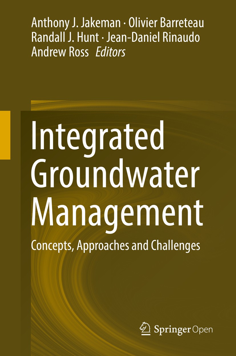 Titlebook: Integrated Groundwater Management; Concepts, Approaches Anthony J. Jakeman,Olivier Barreteau,Andrew Ross Book‘‘‘‘‘‘‘‘ 2016 The Editor(s) (i Titlebook: Integrated Groundwater Management; Concepts, Approaches Anthony J. Jakeman,Olivier Barreteau,Andrew Ross Book‘‘‘‘‘‘‘‘ 2016 The Editor(s) (i