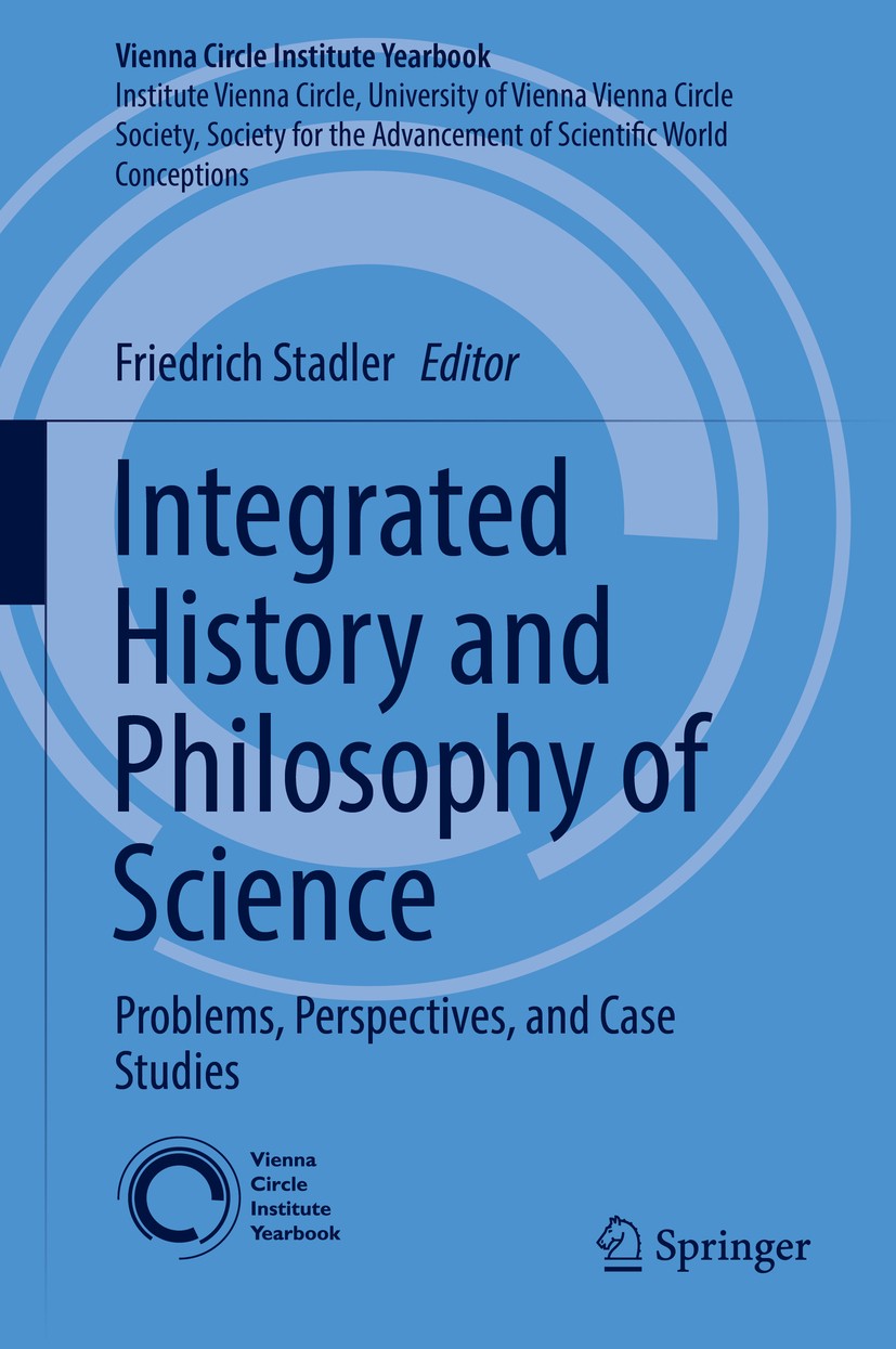 Titlebook: Integrated History and Philosophy of Science; Problems, Perspectiv Friedrich Stadler Book 2017 Springer International Publishing AG 2017 HP Titlebook: Integrated History and Philosophy of Science; Problems, Perspectiv Friedrich Stadler Book 2017 Springer International Publishing AG 2017 HP