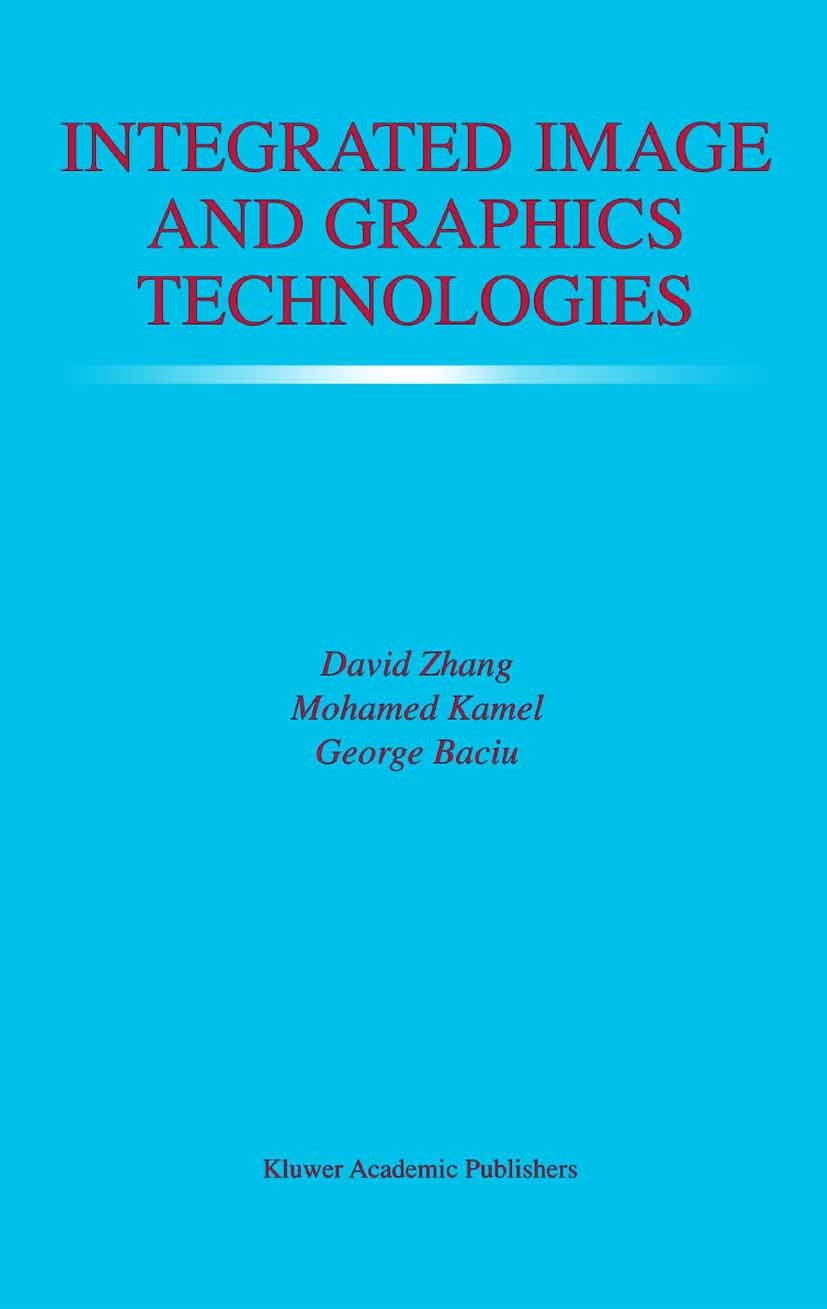 Titlebook: Integrated Image and Graphics Technologies; David D. Zhang,Mohamed Kamel,George Baciu Book 2004 Springer Science+Business Media New York 2 Titlebook: Integrated Image and Graphics Technologies; David D. Zhang,Mohamed Kamel,George Baciu Book 2004 Springer Science+Business Media New York 2