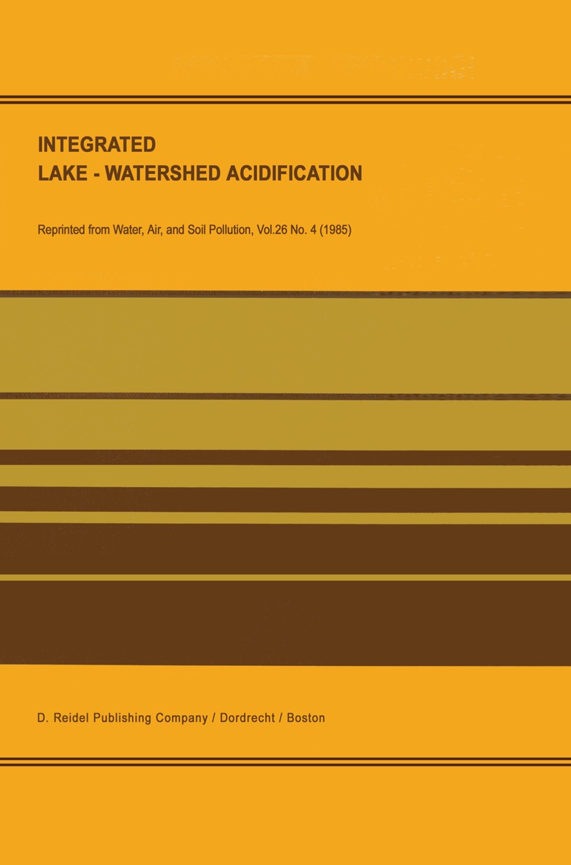 Titlebook: Integrated Lake-Watershed Acidification; Ilwas Project Ilwas Project Book 1985 D. Reidel Publishing Company, Dordrecht, Holland 1985 acid.c Titlebook: Integrated Lake-Watershed Acidification; Ilwas Project Ilwas Project Book 1985 D. Reidel Publishing Company, Dordrecht, Holland 1985 acid.c