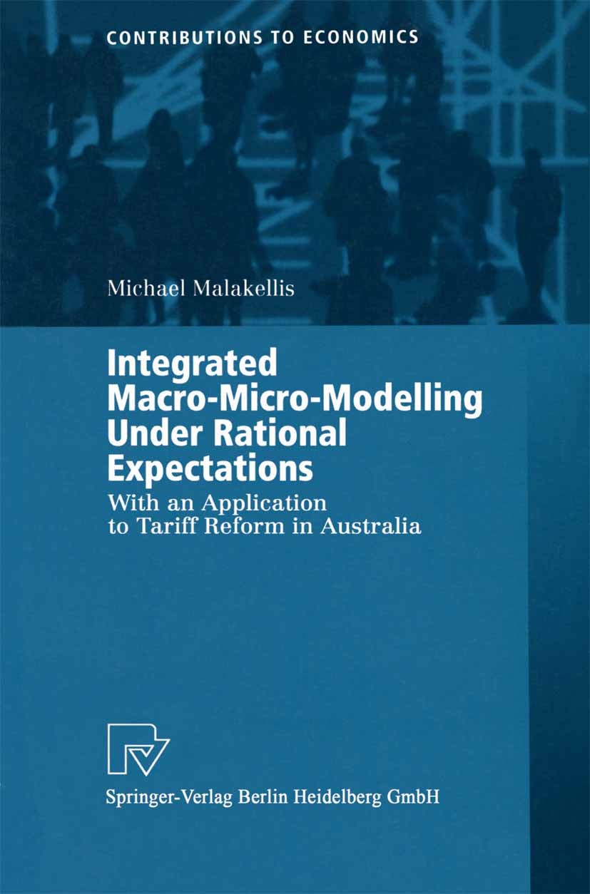 Titlebook: Integrated Macro-Micro-Modelling Under Rational Expectations; With an Application Michael Malakellis Book 2000 Springer-Verlag Berlin Heid Titlebook: Integrated Macro-Micro-Modelling Under Rational Expectations; With an Application Michael Malakellis Book 2000 Springer-Verlag Berlin Heid